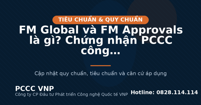 FM Global và FM Approvals là gì? Chứng nhận PCCC công nghiệp