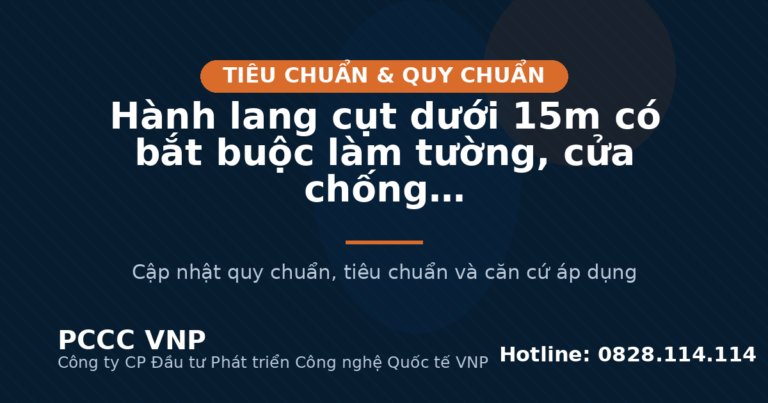 Hành lang cụt dưới 15m có bắt buộc làm tường, cửa chống cháy không?